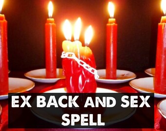 EX-BACK and SEX Spell - Guaranteed Total Satisfaction!