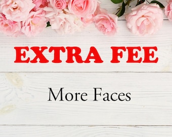 Extra Fee: Additional Faces
