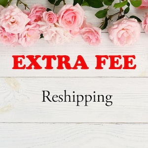 May include: A white wooden background with pink roses at the top. The text "EXTRA FEE" is in red letters and the text "Reshipping" is in black letters.