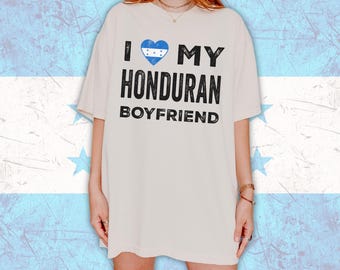 I Love my Honduran Boyfriend T-Shirt | Hondurans Lover Tee | Unisex Latin Oversized Comfort Colors Shirt | Unique Girlfriend Gift Shirt