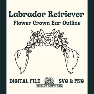 Labrador Retriever Dog Ear Outline with Flower Crown SVG Cut File and PNG File for Cricut or Silhouette -- Digital File