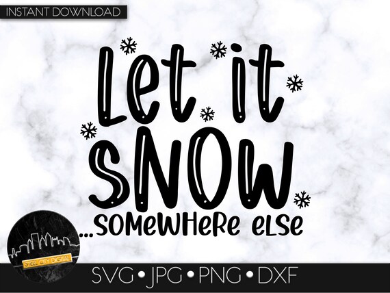 Free Free 174 Let It Snow Somewhere Else Svg SVG PNG EPS DXF File