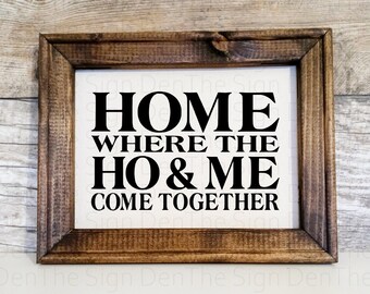 Home- Where the HO&ME come together reverse canvas sign