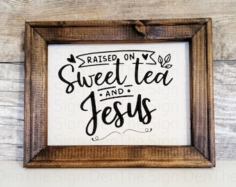Raised on sweet tea and Jesus reverse canvas sign