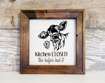 Kitchen CLOSED -  this heifer's had it Reverse canvas
