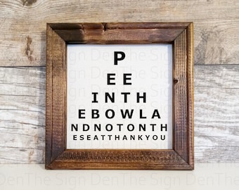 Funny eyechart bathroom sign- Pee in the bowl and not the on the seat thank you.