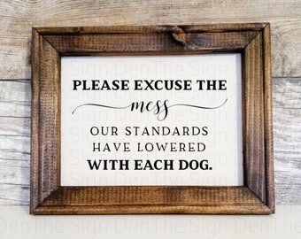 Please excuse the mess, our standards have lowered with each dog, reverse canvas sign