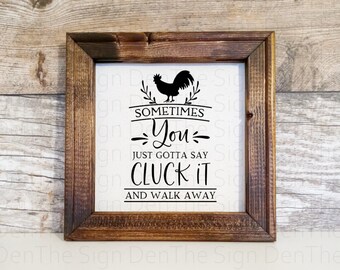 Sometimes you just gotta say cluck it and walk away, reverse canvas sign