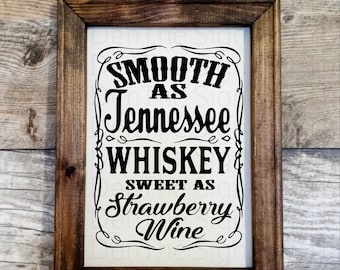 Smooth as Tennessee whiskey, sweet as strawberry wine sign