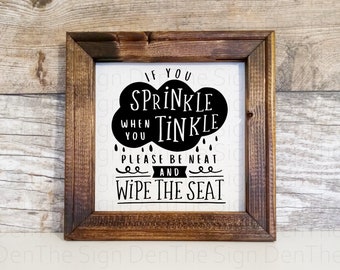 If you sprinkle when you tinkle, please be neat and wipe the seat, Reverse canvas, sign