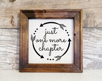 Just one more chapter, book lover, reverse canvas, sign