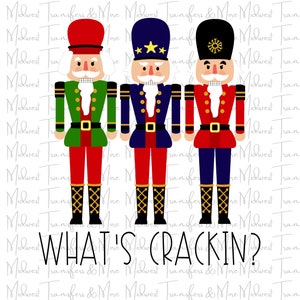 What's Crackin Nutcracker Sublimation Transfer - Ready to Press - Dye Sublimation - Christmas Design Transfer