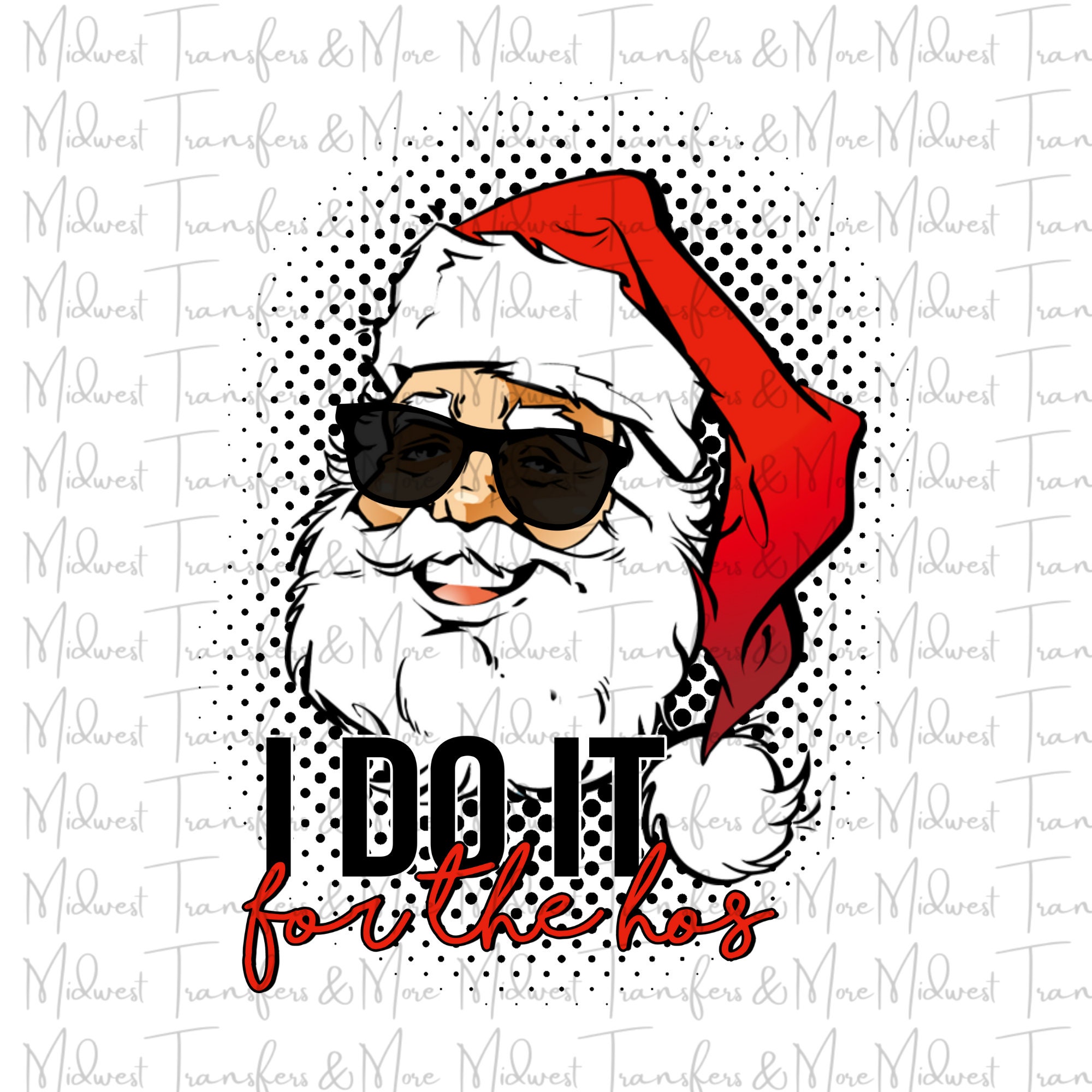 I Do It for the Hos Santa Sublimation Transfer Ready to - Etsy