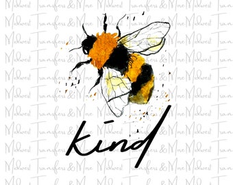 Bee Kind - Be Kind -  Sublimation Transfer - Ready to Press - Dye Sublimation - Design Transfer