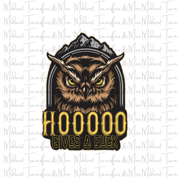 Fuck Owl Sublimation Transfer Ready 