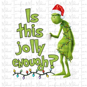 Is This Jolly Enough Grinch Sublimation Transfer - Ready to Press - Dye Sublimation - Christmas Design Transfer