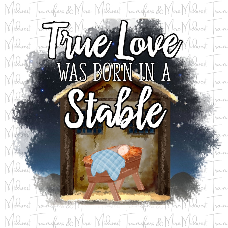 True Love Was Born in a Stable Baby Jesus Sublimation Transfer | Etsy
