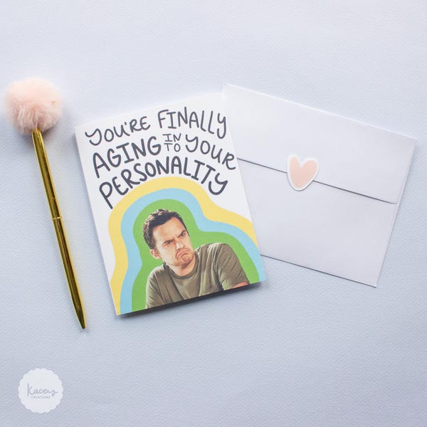 New Girl Birthday Card: Nick Miller Quote - Aging Into Your Personality