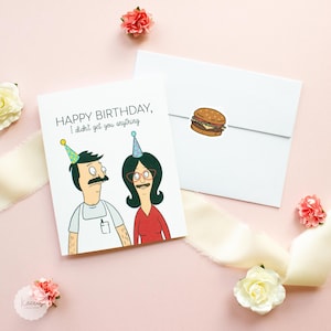 Bob and Linda “Happy Birthday, I didn’t get you anything” | Funny Birthday Card | Adult | Bob’s Burgers - A2 Sized Greeting Card