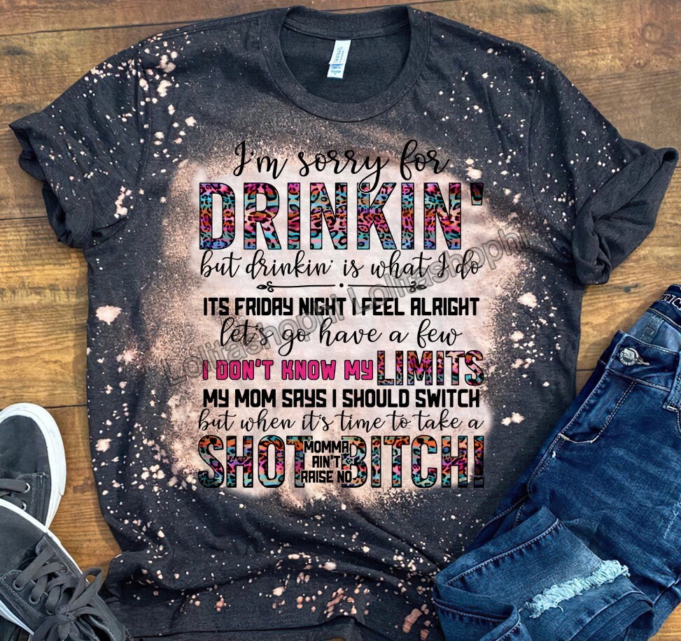 I'm Sorry For The Drinkin' But Drinkin' Is What I Do Leop…