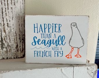 Happier than a seagull with a french fry beach decor for home seagull wall decor coastal beach house decor beach sign beach lover gift