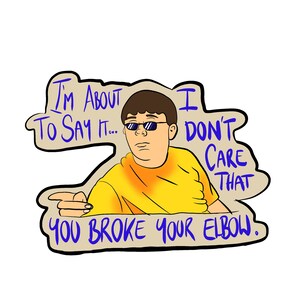 I Dont Care That Your Broke Your Elbow Vine Vine Yl Sticker Etsy