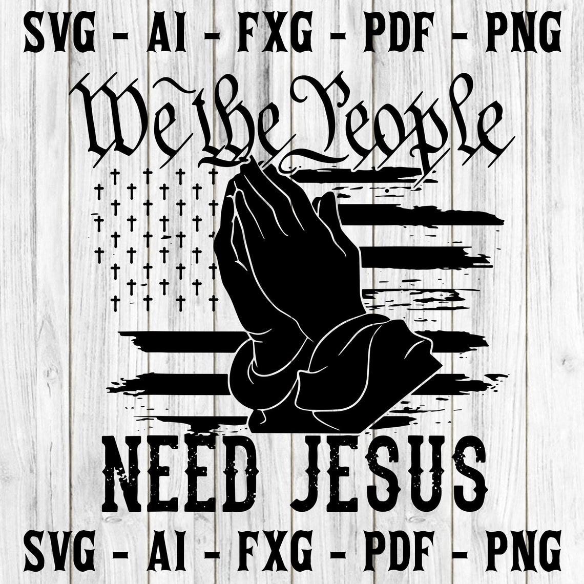 We The People Need Jesus Svg Png Cut Files Vinyl Clip Art Etsy