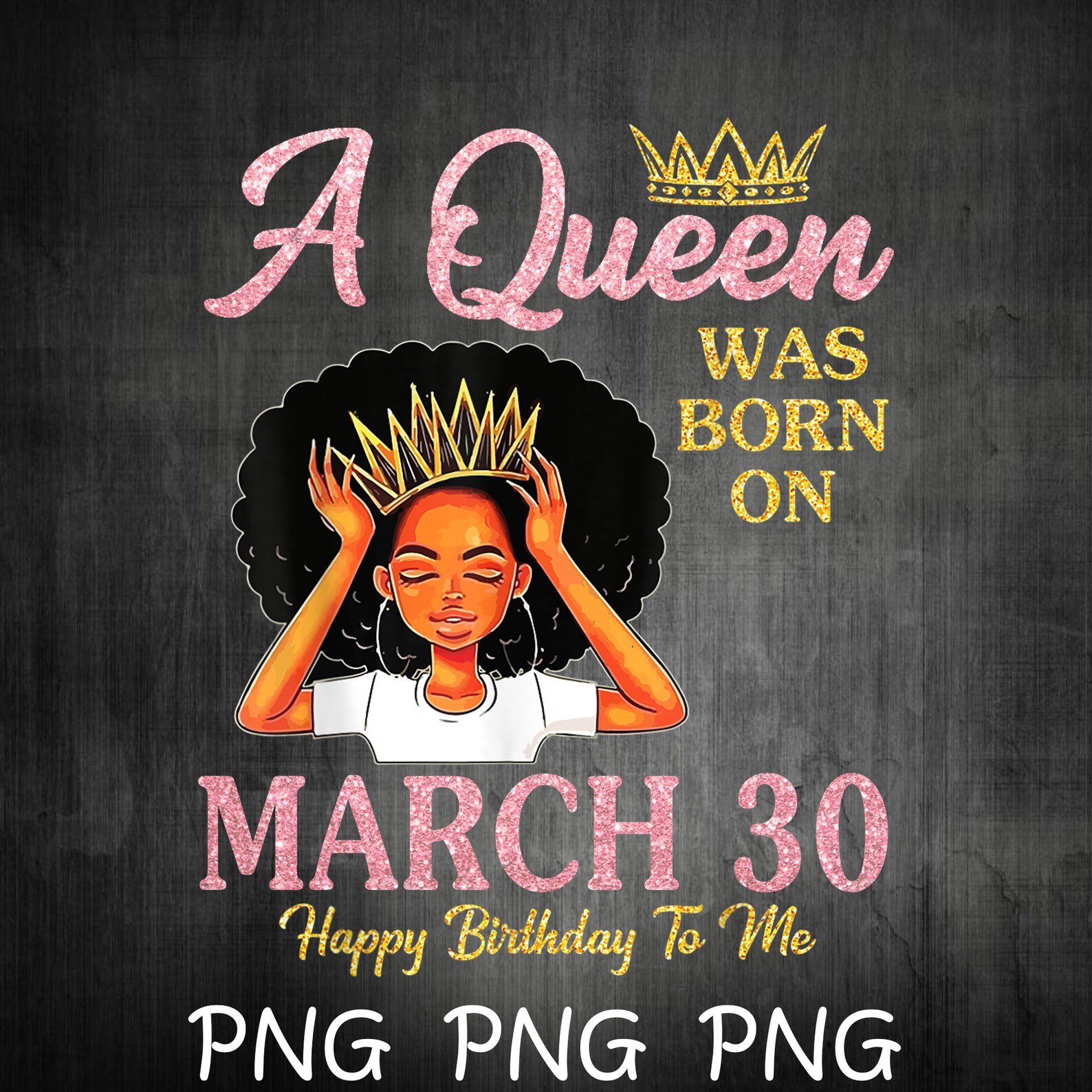 A Queen Was Born On March 30 Png Happy Birthday To Me Mom Etsy