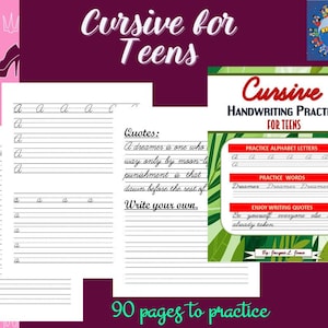 May include: A workbook titled "Cursive for Teens" with practice pages for handwriting. The cover features the title in cursive script. Inside, there are practice alphabets, words, and quotes. The workbook has 90 pages to practice.