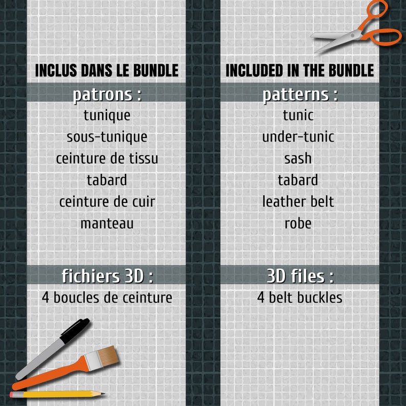May include: A black and white image with text in French and English. The text lists the patterns and 3D files included in a bundle. The patterns include tunic, under-tunic, sash, tabard, leather belt, and robe. The 3D files include 4 belt buckles.