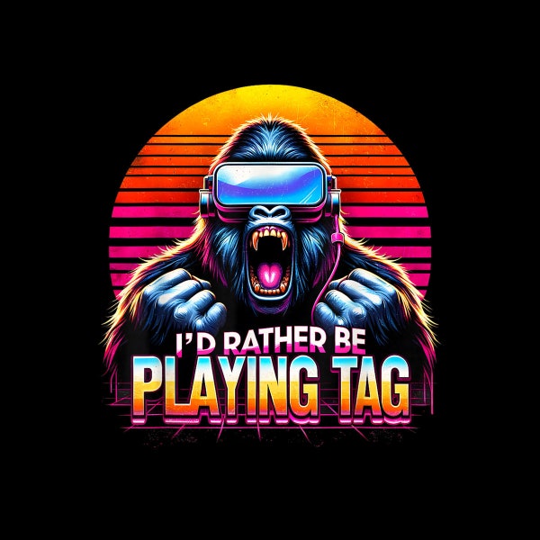 I’d Rather Be Playing Tag Funny Gorilla Meme VR Gamer Gear Digital Png