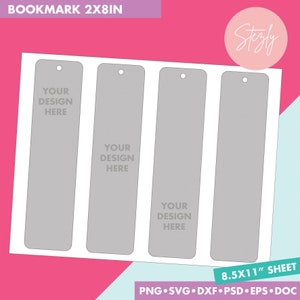 May include: Printable bookmark template sheet with four 2x8 inch bookmark designs. The sheet is 8.5x11 inches and includes the text "YOUR DESIGN HERE" on each bookmark.