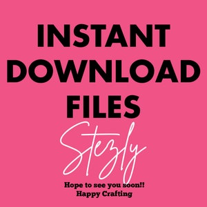 May include: Pink background with the text "INSTANT DOWNLOAD FILES" in black. Below the text is a white cursive signature that says "Stezly". At the bottom of the image is the text "Hope to see you soon!! Happy Crafting" in black.