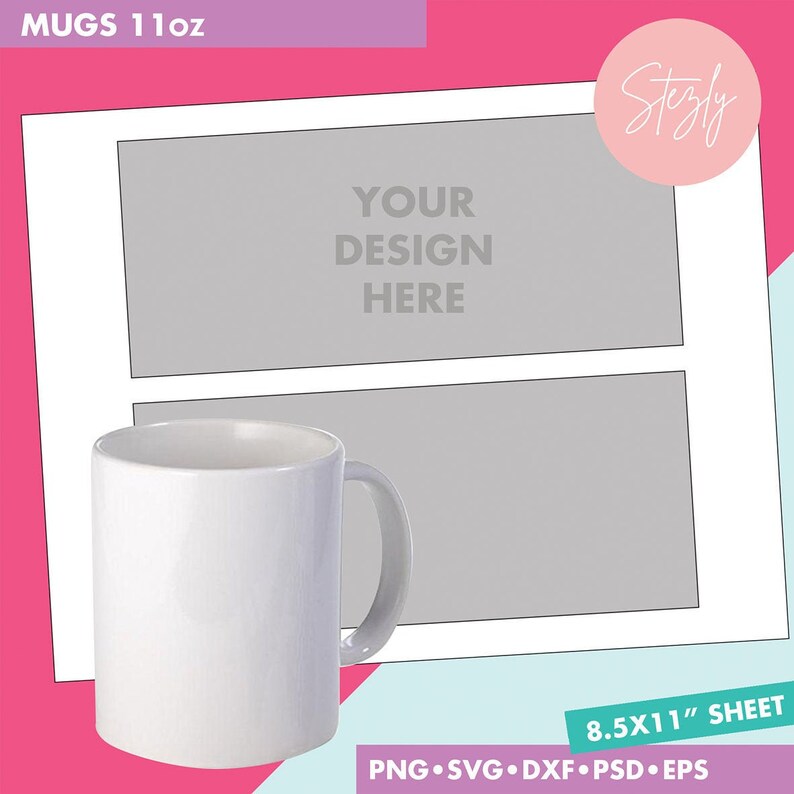 May include: A white 11 oz mug mockup on a gray background with the text "YOUR DESIGN HERE" in black. The mockup is on an 8.5x11 inch sheet. The image also includes the text "Stezly" in pink.