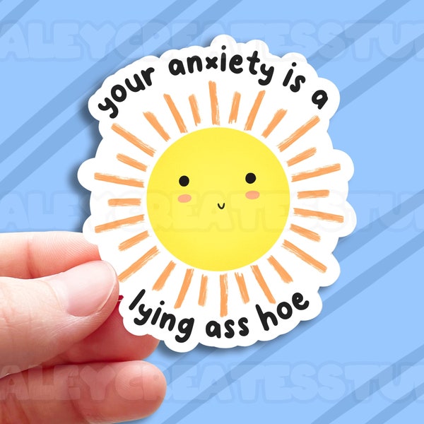 Tu ansiedad es una pegatina de mentiroso H*e - Pegatina brillante de 2.5 - Salud mental, depresión, ansiedad, conciencia de salud mental