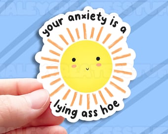 Your Anxiety is a Lying Ass H*e Sticker - 2.5" Glossy Sticker - Mental Health, Depression, Anxiety, Mental Health Awareness
