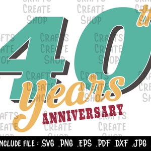 40. rocznica SVG, czterdzieści lat, plik do cięcia Happy Anniversary, pliki SVG dla Silhouette Cameo i Cricut Design, drukowane cliparty