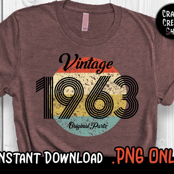 Vintage 1963, original parts, Birthday png, Sublimation png, distressed retro, digital Downloads, Classic Vintage Funny, Retro Circle,