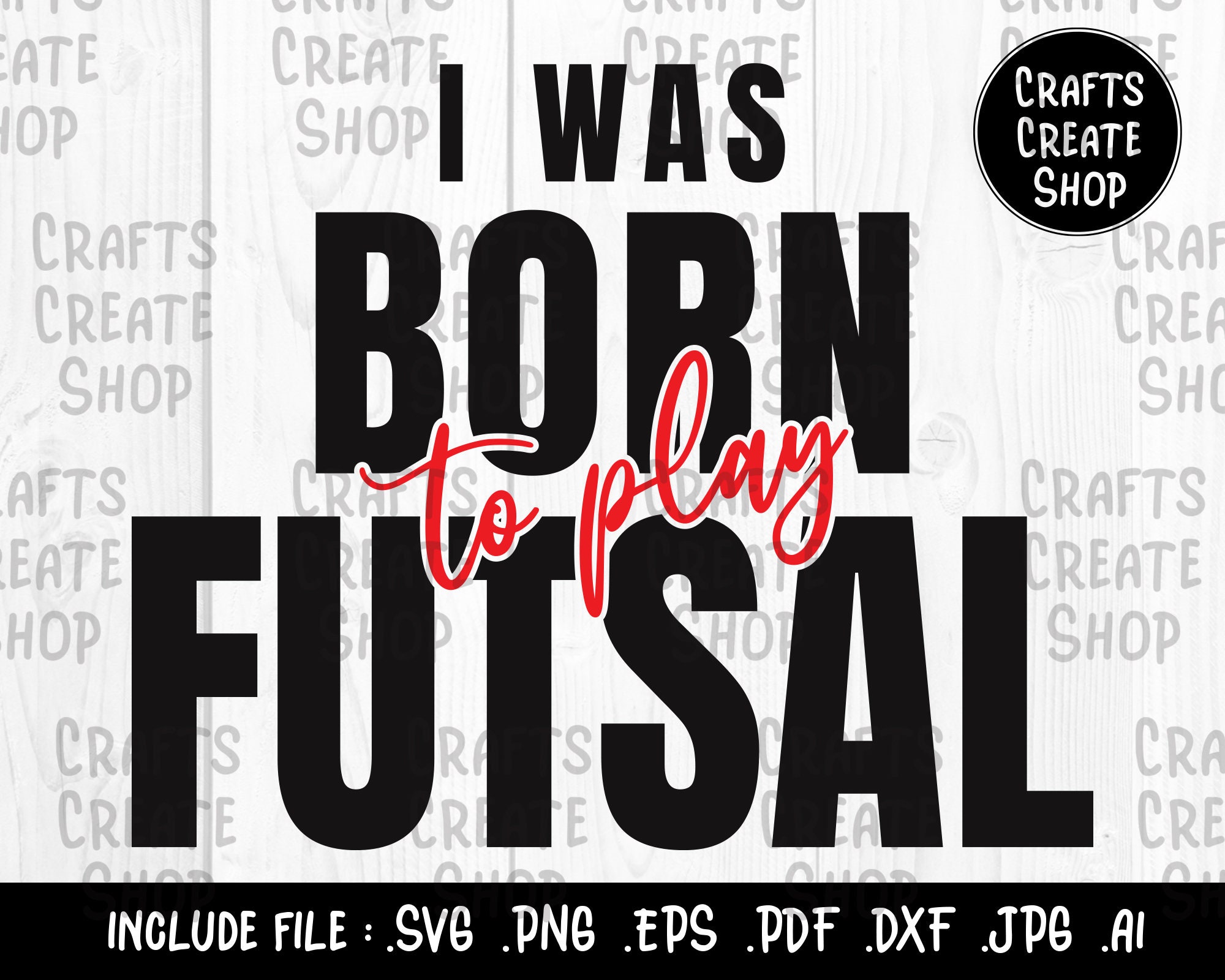 I was Born To Play Futsal SVG Futsal funny svg Futsal quote | Etsy