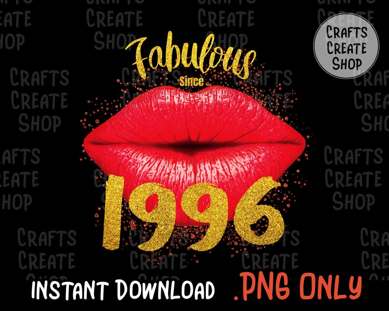 Gift for Her Lip Sexy Birthday Fabulous Since 1996 Sublimation PNG Happy birthday png digital Downloads Printable Birthday shirt