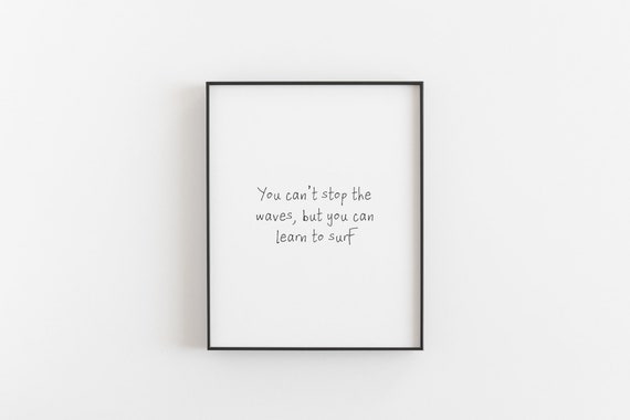 Surf Quote Print You Can t Stop the Waves but You Can Learn to