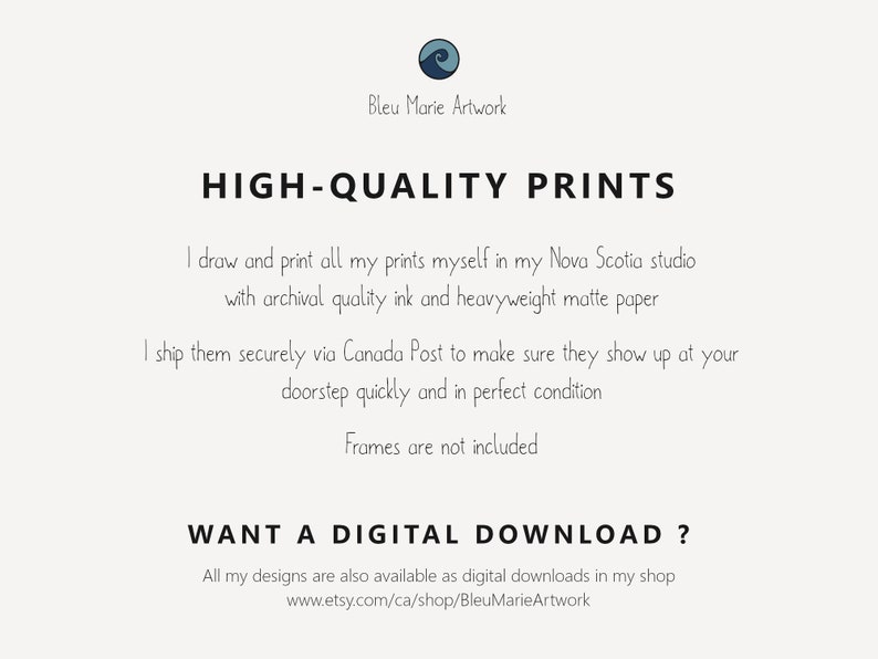 Op de afbeelding: Tekstoverlay op een witte achtergrond die "HIGH-QUALITY PRINTS" luidt. De tekst hieronder legt uit dat de prints in een studio in Nova Scotia worden gemaakt met archiefinkt en zwaar mat papier. De tekst vermeldt ook dat de prints veilig worden verzonden via Canada Post en dat frames niet zijn inbegrepen. De tekst onderaan luidt "WANT A DIGITAL DOWNLOAD?" en geeft een website-adres voor het kopen van digitale downloads.