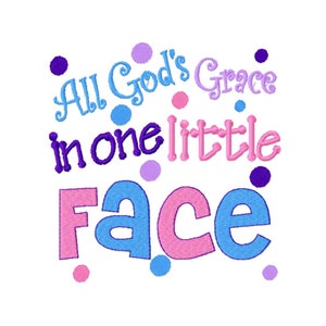 DIGITAL DOWNLOAD EMBROIDERY - All God&#39;s Grace in One Little Face -  4x4 and 5x7 Machine Embroidery File Download