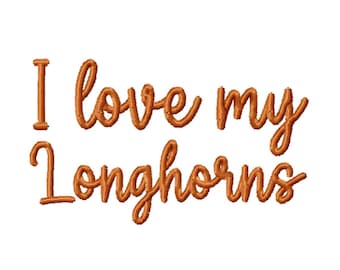 DIGITAL DOWNLOAD EMBROIDERY - I Love My Longhorns - 4x4 and 5x7 Machine Embroidery Design File