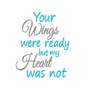 May include: A gray and blue graphic with the text "Your Wings were ready but my Heart was not".