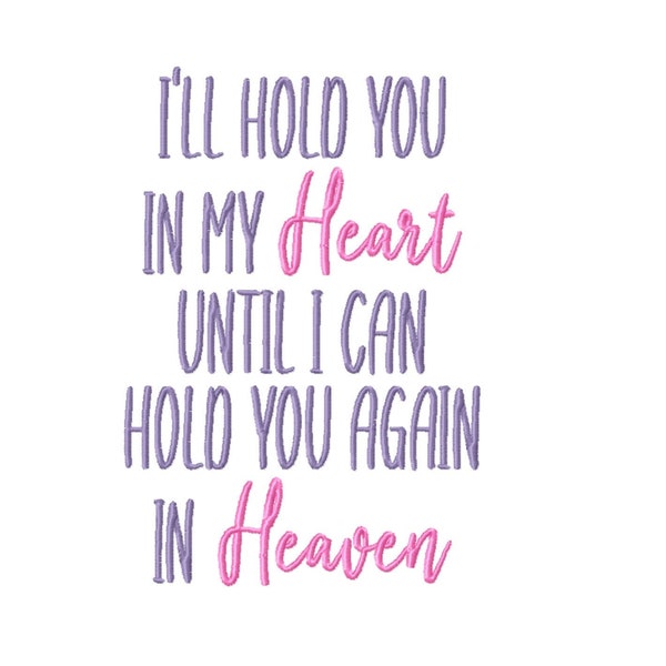 DIGITAL DOWNLOAD EMBROIDERY - I'll Hold You In My Heart Until I Can Hold You Again In Heaven - 5x7 Machine Embroidery File Download