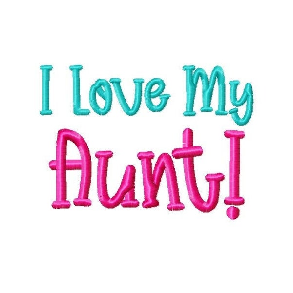 DIGITAL DOWNLOAD EMBROIDERY - I Love My Aunt - 4x4 and 5x7 Machine Embroidery Design File