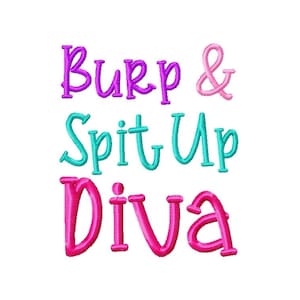 May include: Burp & Spit Up Diva, a colorful embroidered design with pink, purple, and turquoise lettering.