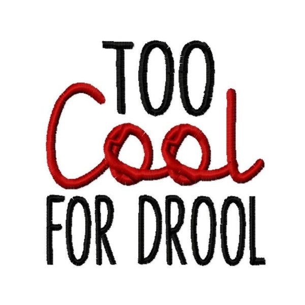 DIGITAL DOWNLOAD EMBROIDERY - Too Cool for Drool - 4x4 and 5x7 Machine Embroidery Design File