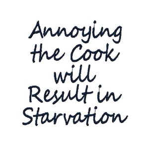 May include: A black and white image with the text "Annoying the Cook will Result in Starvation".